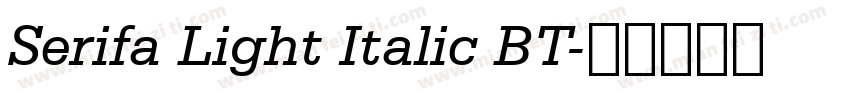 Serifa Light Italic BT字体转换